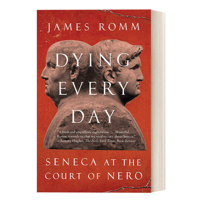 英文原版 Dying Every Day 哲人与权臣 尼禄宫廷里的塞内加 古罗马历史 哲学 James Romm 英文版 进口英语原版书籍