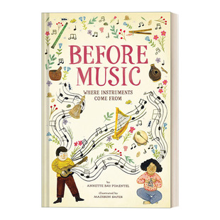 Before 书籍 进口英语原版 Annette 英文原版 绘本 Bay 乐器 Music 英文版 音乐诞生前 起源 Pimentel 儿童精装