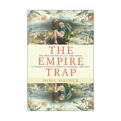 英文原版 The Empire Trap 帝国陷阱 美国政府如何保护海外商业利益 Noel Maurer 精装英文版 进口英语原版书籍