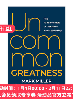 英文原版 Uncommon Greatness 非凡的伟大 改变你领导力的五个基本要素 Mark Miller 精装 英文版 进口英语原版书籍