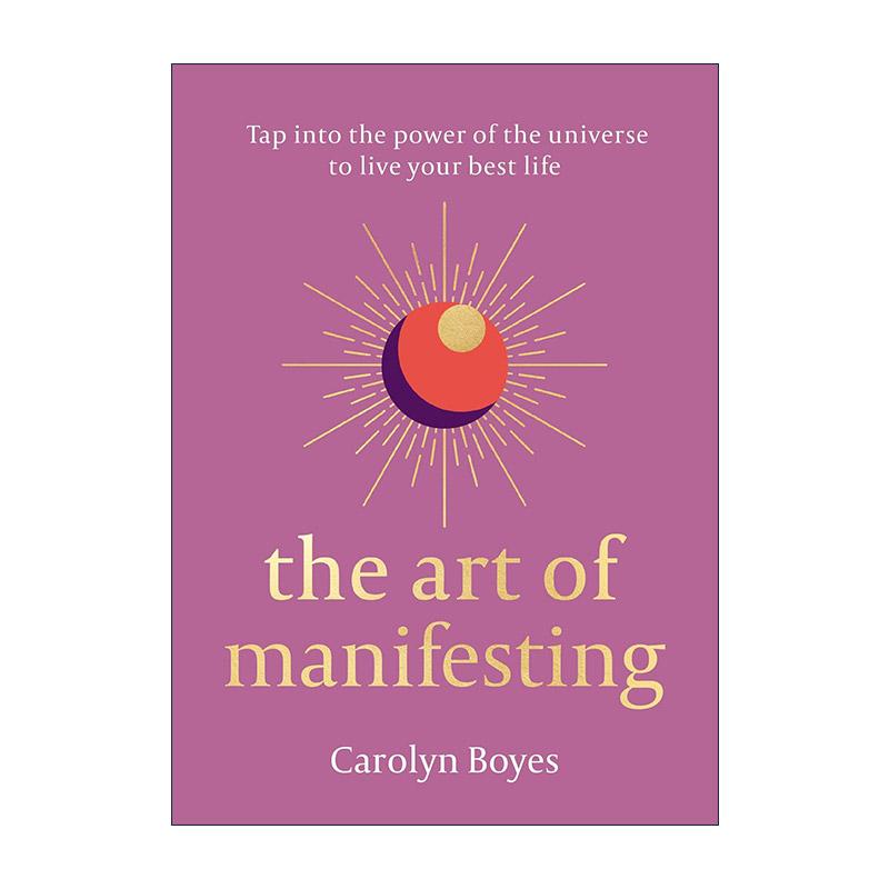 英文原版 The Art of Manifesting 显化的艺术 精装 让人生充满热爱与激情 Carolyn Boyes 英文版 进口英语原版书籍