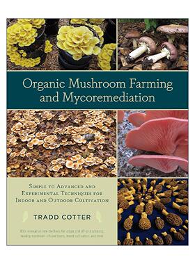 英文原版 Organic Mushroom Farming and Mycoremediation 有机蘑菇种植和真菌修复 室内外栽培的实验技术指南 Tradd Cotter英文版