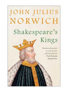 英文原版 Shakespeare's Kings 莎士比亚的国王 历史与戏剧的交汇 约翰·朱利叶斯·诺威奇 英文版 进口英语原版书籍