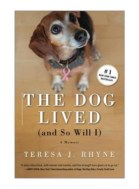 英文原版 The Dog Lived and So Will I我和狗狗一起活下来 用幽默和优雅 面对人生中的措手不及 人狗互助抗癌回忆录 特蕾莎?瑞恩