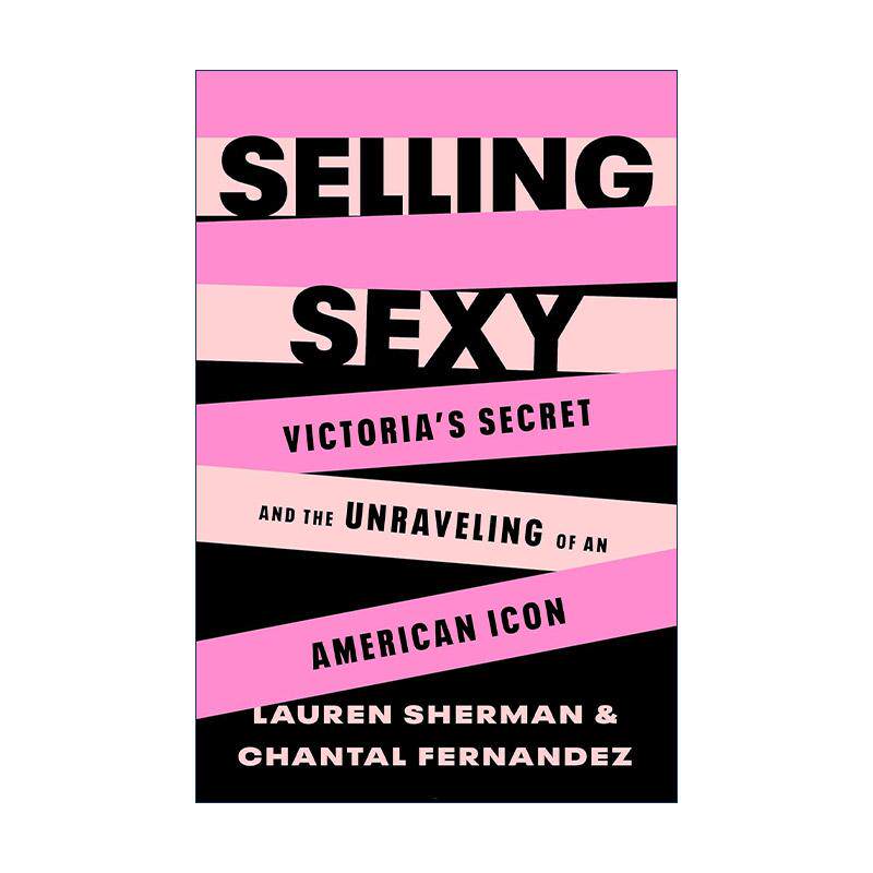 英文原版 Selling Sexy 性感销售 维多利亚的秘密与美国偶像的崩塌 精装 英文版 进口英语原版书籍