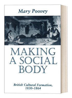 建立社会机构 英文原版 Making a Social Body  1830-1864年英国文化的形成 社会科学 Mary Poovey 英文版 进口英语原版书籍