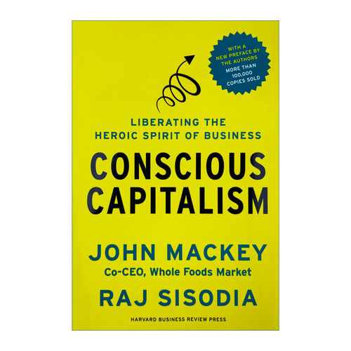 有意识的资本主义 解放商业的英雄精神 英文原版 Conscious Capitalism 企业管理 英文版进口原版英语书籍