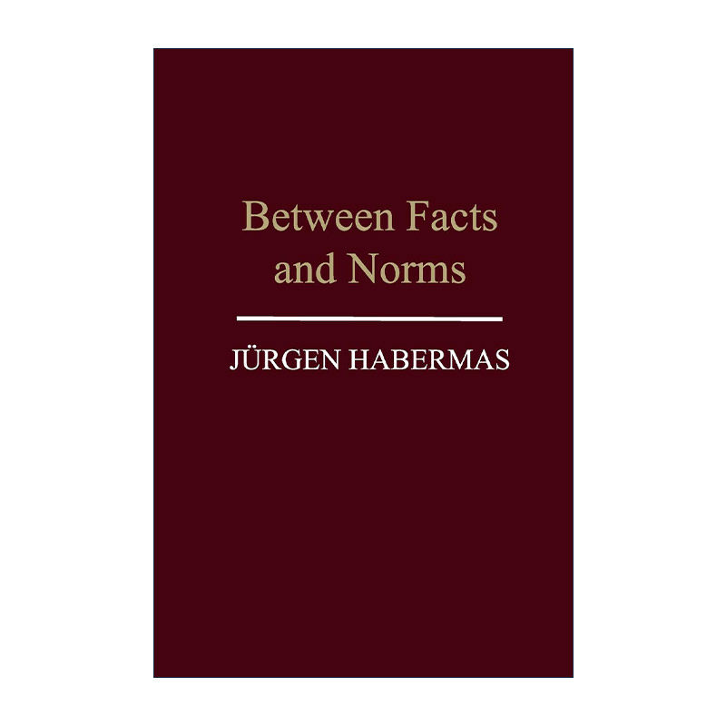 英文原版 Between Facts and Norms 在事实与规范之间 关于法律和民主法治国的商谈理论 尤尔根·哈贝马斯 英文版进口英语原版书籍