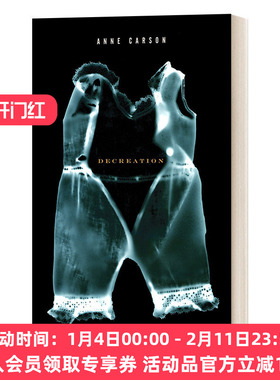 非创造 英文原版 Decreation Poetry  Essays  Opera 诗歌 散文 戏剧 Anne Carson安妮·卡森 英文版 进口英语原版书籍