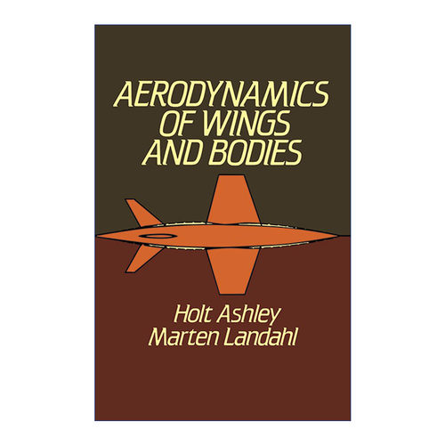机翼和机身的空气动力学  英文原版 Aerodynamics of Wings and Bodies 斯坦福大学航空航天与机械工程教授Holt Ashley 英文版