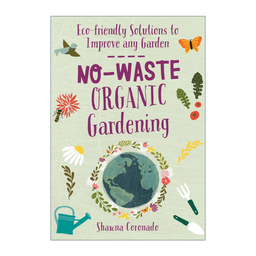 不浪费的有机园艺 英文原版 No-Waste Organic Gardening Eco-friendly Solutions to Improve any Garden 改善花园的生态友好方案
