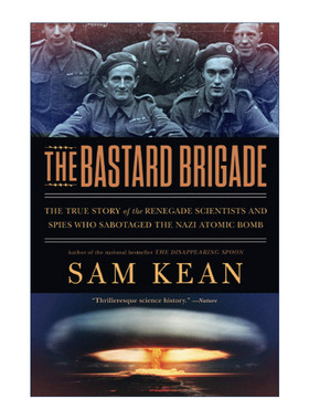 英文原版 The Bastard Brigade 恶棍旅 叛变的科学家和间谍破坏纳粹原子弹的真实故事 Sam Kean 英文版 进口英语原版书籍