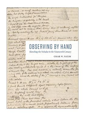 英文原版 Observing by Hand 徒手观测 十九世纪星云素描 科学史教授Omar W. Nasim 芝加哥大学出版社 精装 进口英语原版书籍