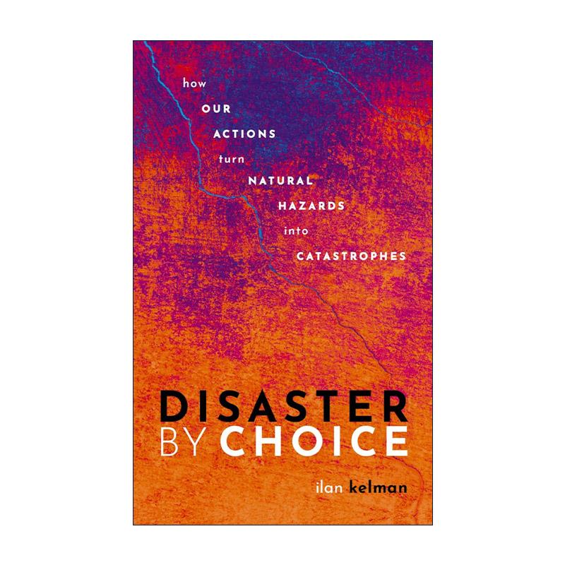 英文原版 Disaster by Choice 选择灾难 我们的行动如何将自然灾害变为灾难 英文版 进口英语原版书籍