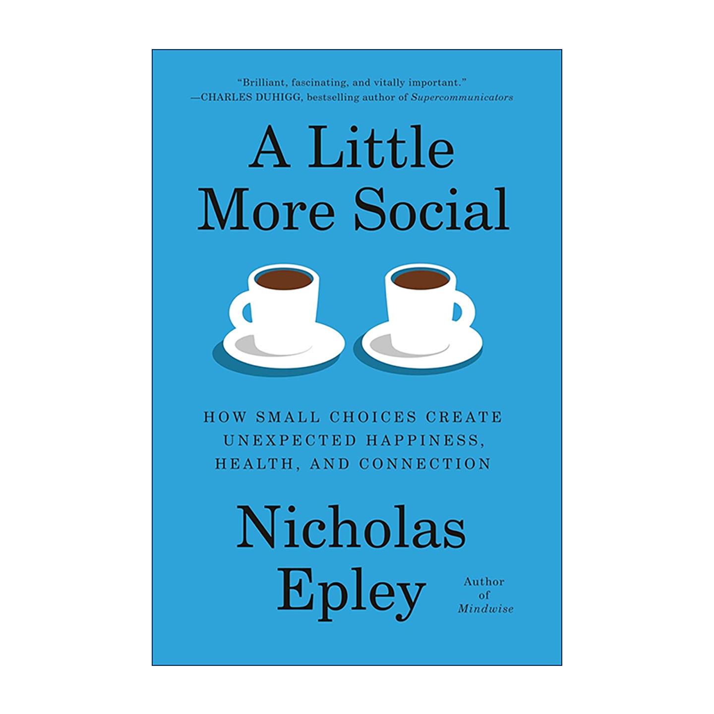 英文原版 A Little More Social 适度社交 小选择收获意想不到的幸福 健康与人际联结 心理学 精装 英文版 进口英语原版书籍