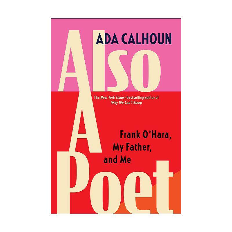 英文原版 Also a Poet 也是个诗人 弗兰克·奥哈拉 我的父亲和我 Ada Calhoun自传 英文版 进口英语原版书籍