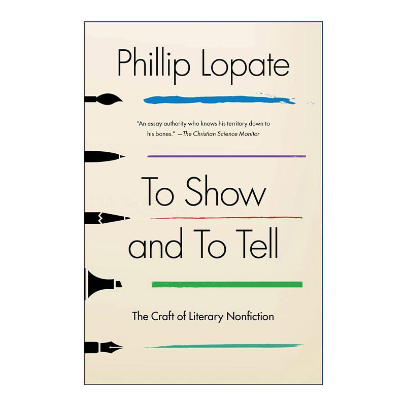 英文原版 To Show and to Tell 散文写作十五讲 美国哥伦比亚大学写作学教授Phillip Lopate 英文版 进口英语原版书籍