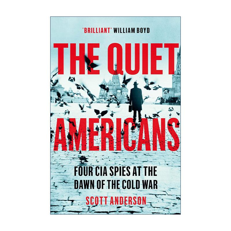英文原版 The Quiet Americans 不起眼的美国人 冷战之初的四名中情局间谍 资深战地记者斯科特·安德森 Scott Anderson 英文版