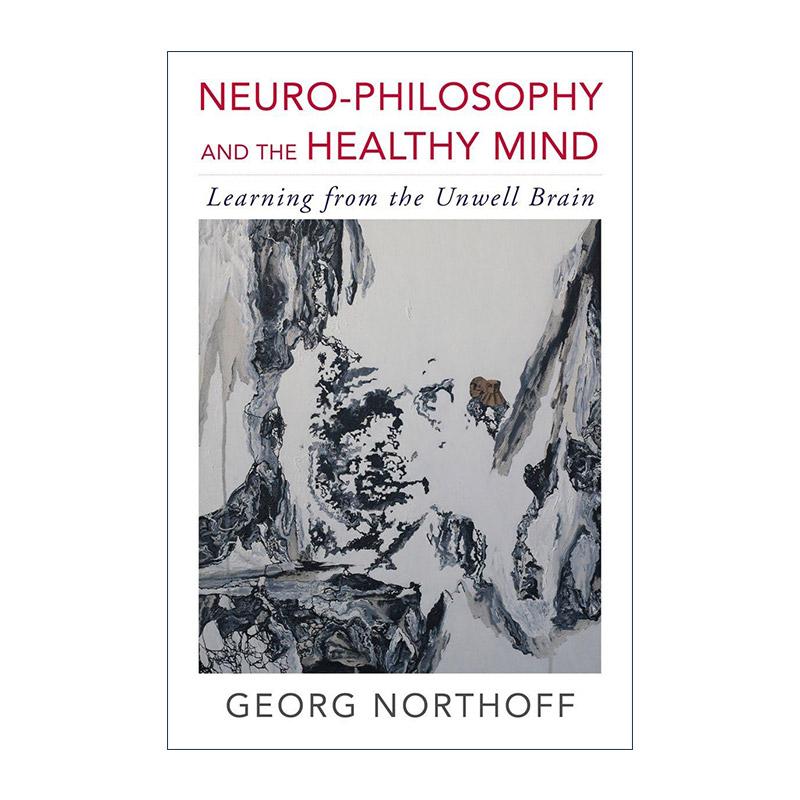 英文原版 Neuro-Philosophy and the Healthy Mind病脑启示 神经哲学与健康心智 神经科学家乔治·诺索夫 英文版 进口英语原版书籍