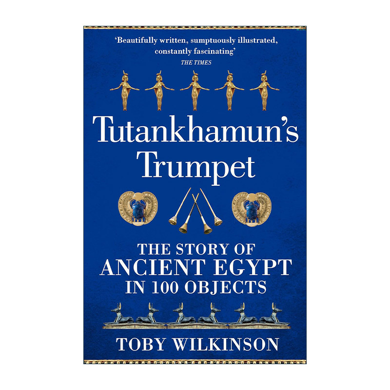 英文原版 Tutankhamun's Trumpet 图坦卡蒙的号角 100件宝物中的古埃及文明 托比·威尔金森 Toby Wilkinson 进口英语原版书籍