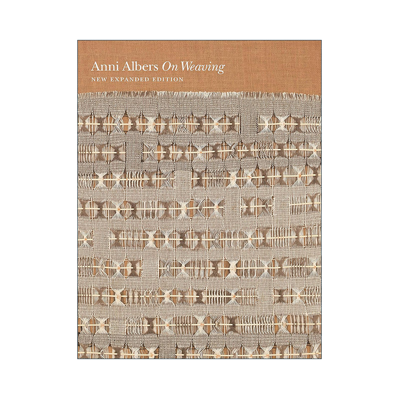 英文原版 On Weaving 论编织 新扩充版 艺术历史经典 Anni Albers 精装全彩插图版 英文版 进口英语原版书籍