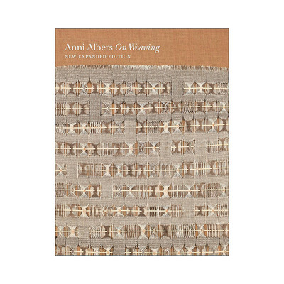 英文原版 On Weaving 论编织 新扩充版 艺术历史经典 Anni Albers 精装全彩插图版 英文版 进口英语原版书籍
