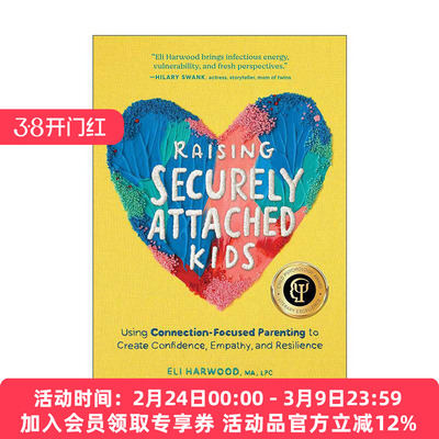 英文原版 Raising Securely Attached Kids 培养安全型依恋的孩子 建立自信 同理心和韧性 儿童心理学奖 Eli Harwood 英文版