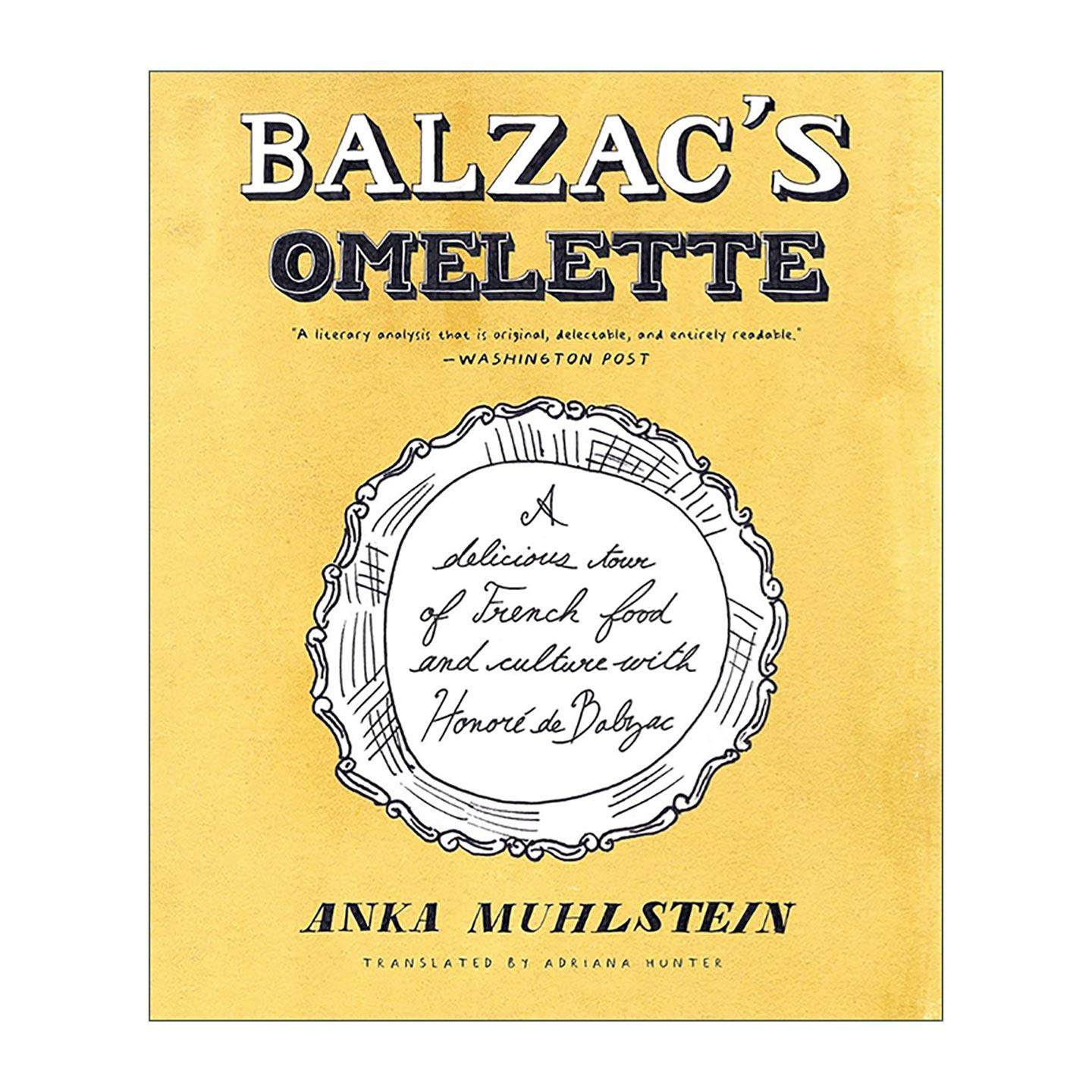 英文原版 Balzac's Omelette 巴尔扎克的欧姆蛋 传记 法国美食与文化 Anka Muhlstein 英文版 进口英语原版书籍
