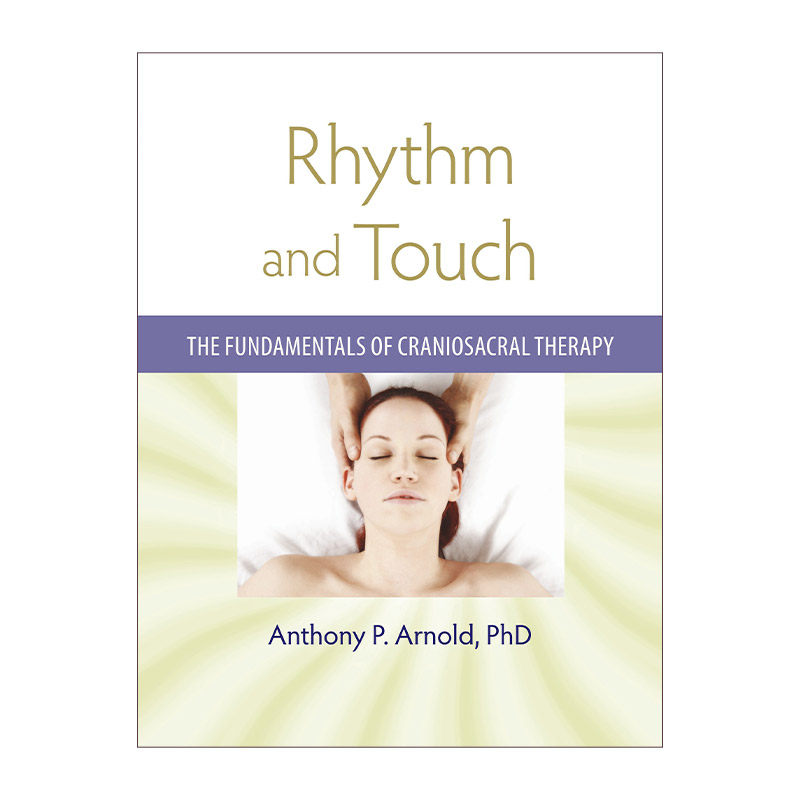 英文原版 Rhythm and Touch 韵律与触碰 颅骶疗法基础 健康 Anthony P. Arnold 英文版 进口英语原版书籍