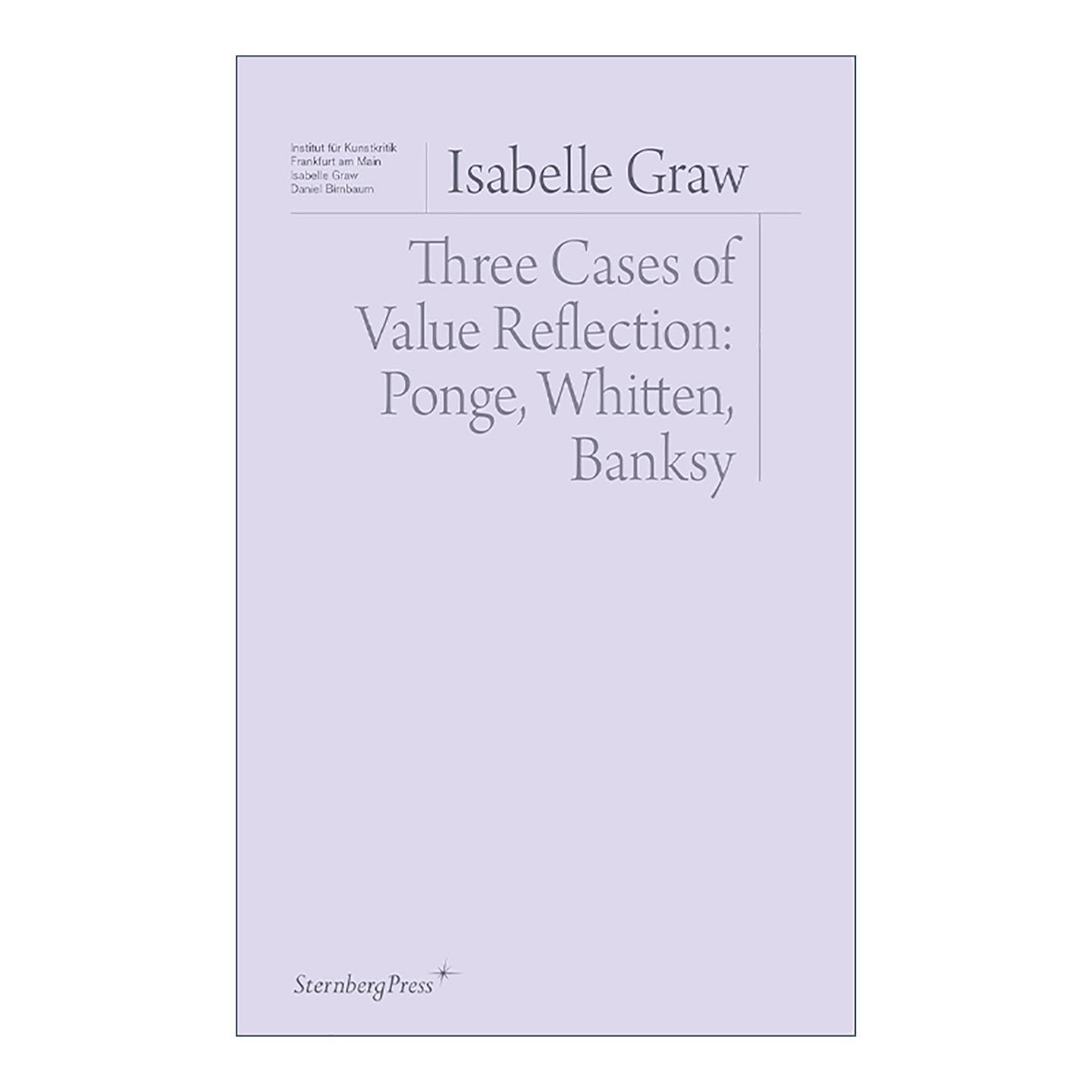 英文原版 Three Cases of Value Reflection 价值反思三例 弗朗西斯·蓬热 杰克·惠滕 班克西 美学 艺术批评 进口英语原版书籍