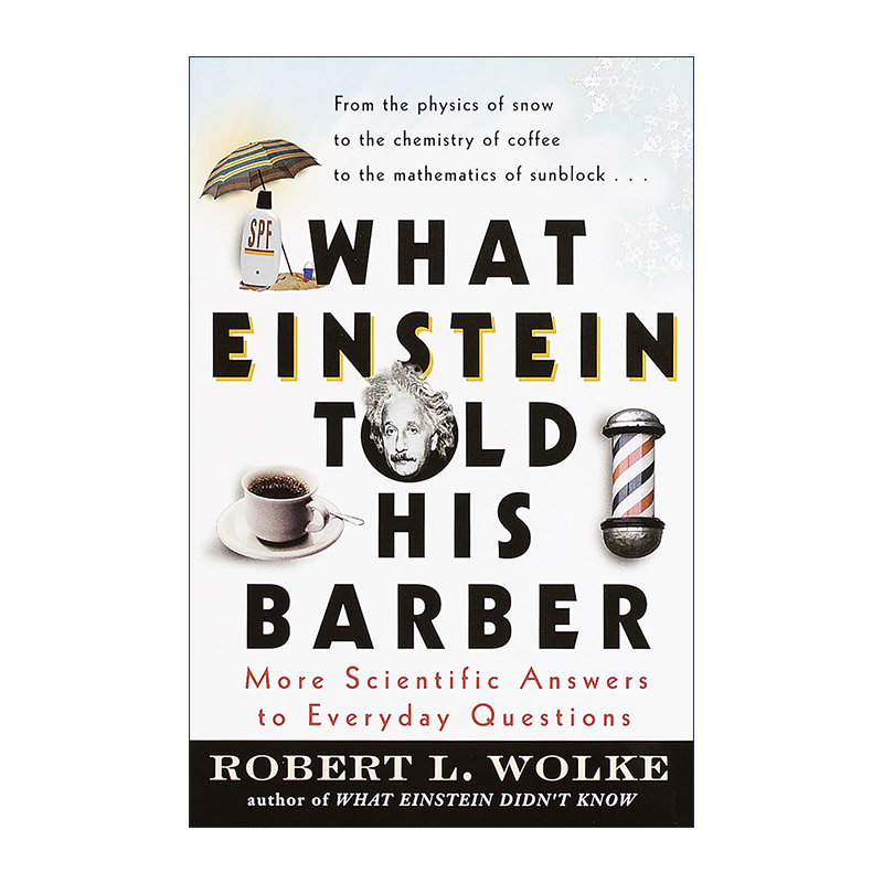 英文原版 What Einstein Told His Barber 爱因斯坦也不知道 新世纪生活的科学解答 Robert L Wolke 英文版 进口英语原版书籍