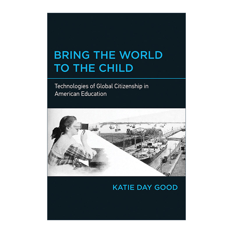 把世界带给孩子 英文原版 Bring the World to Child The MIT Press 美国教育中的全球公民技术 Katie Day Good 进口英语书籍