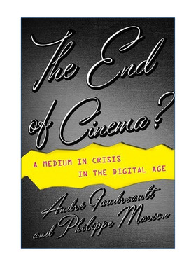 英文原版 The End of Cinema? 电影终结? 在数字时代陷入危机的媒介 传媒学 表演艺术 André Gaudreault 英文版 进口英语书籍