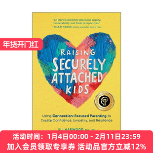 英文原版 Raising Securely Attached Kids 培养安全型依恋的孩子 建立自信 同理心和韧性 儿童心理学奖 Eli Harwood 英文版