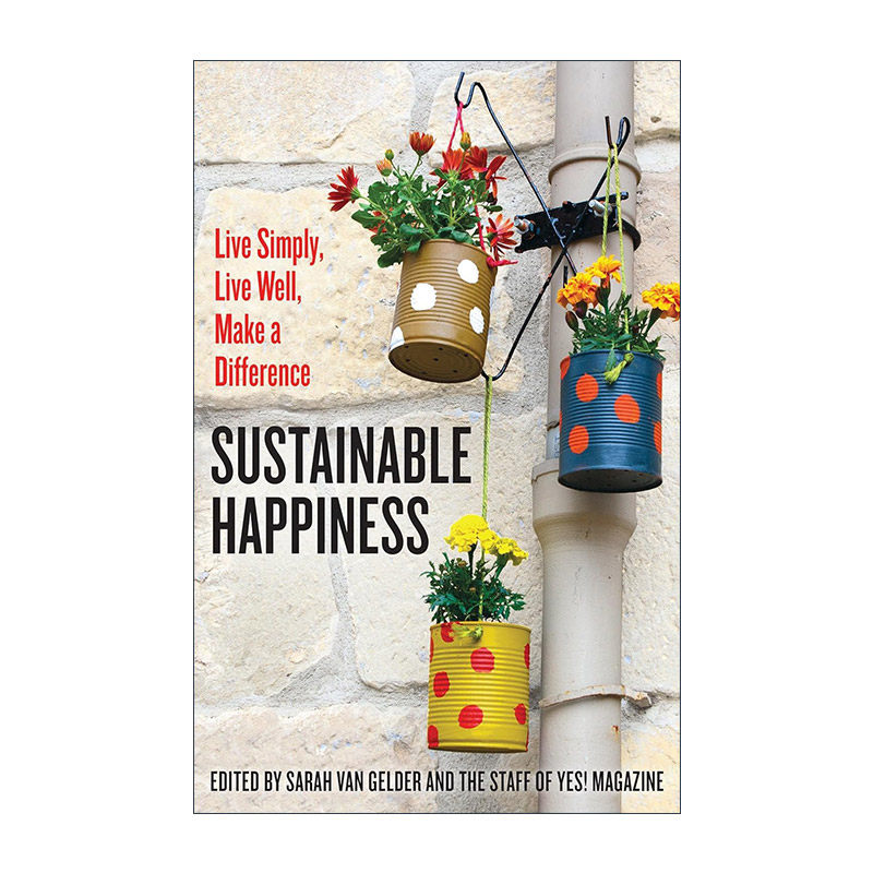 英文原版 Sustainable Happiness 可持续的幸福 简朴生活 活出精彩 Sarah van Gelder 英文版 进口英语原版书籍