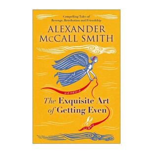 英文原版 The Exquisite Art of Getting Even 报复的精湛艺术 亚历山大·麦考尔·史密斯 复仇 正义与人性的短篇故事集 英文版