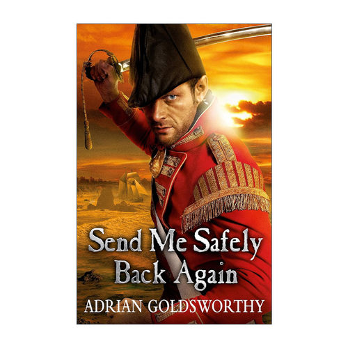 英文原版 Send Me Safely Back Again 再次将我安全送回 拿破仑战争3 阿德里安·戈兹沃西 Adrian Goldsworthy 口英语原版书籍