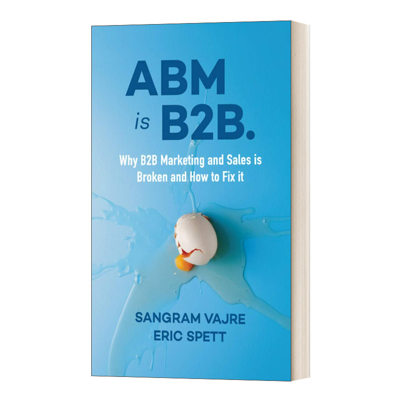 英文原版 ABM is B2B.Why B2B Marketing and Sales is Broken and How to Fix it 为什么B2B营销和销售出现问题，如何解决 英文版