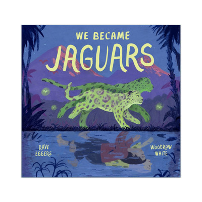 英文原版 We Became Jaguars 成为美洲虎 精装图画书 戴夫·艾格斯 英文版 进口英语原版书籍