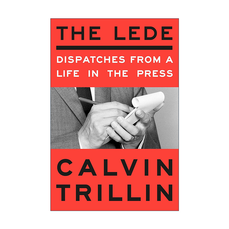 英文原版 The Lede 导语 来自媒体生活的报道 新闻 纽约客长期特约撰稿人Calvin Trillin 精装 英文版 进口英语原版书籍