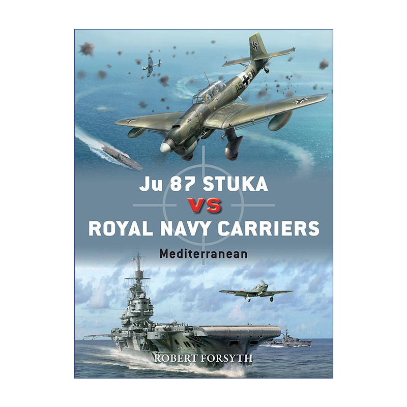 二战德国JU-87斯图卡俯冲轰炸机VS皇家海军舰载机 英文原版 Ju 87 Stuka vs Royal Navy Carriers 对战历史 英文版 进口英语书籍