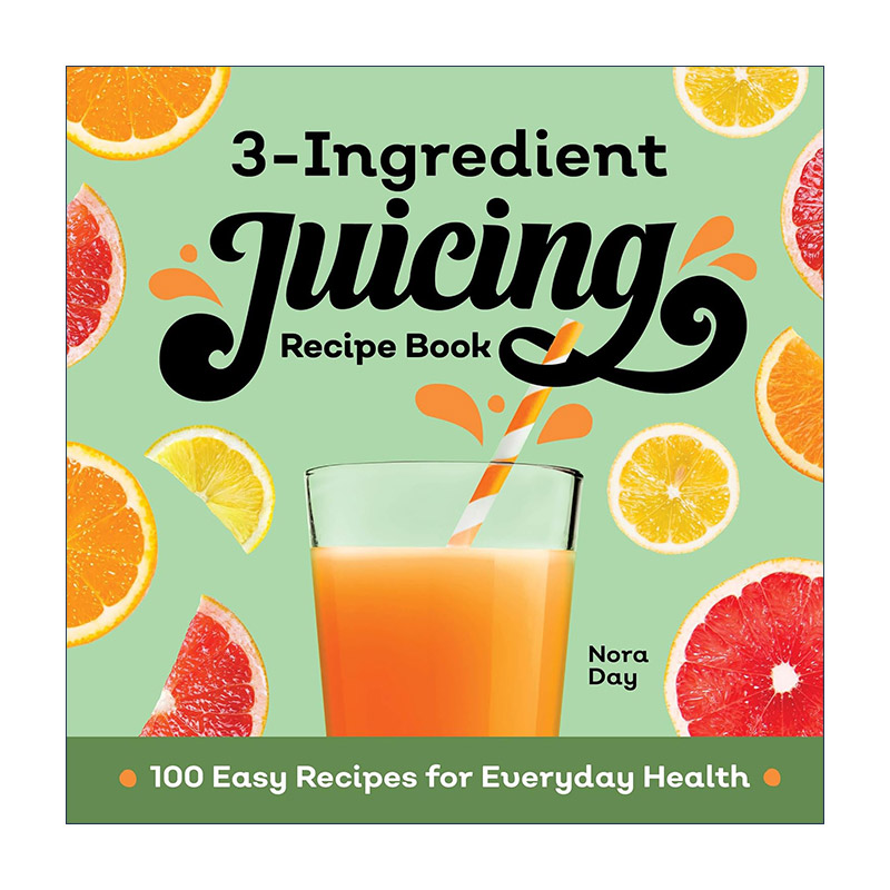 英文原版 3-Ingredient Juicing Recipe Book 三种成分榨汁配方指南 100个日常简单健康食谱 英文版 进口英语原版书籍