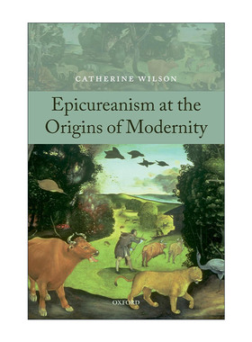 英文原版 Epicureanism at the Origins of Modernity 现代性起源下的享乐主义 凯瑟琳·威尔逊 约克大学哲学教授 进口英语书籍
