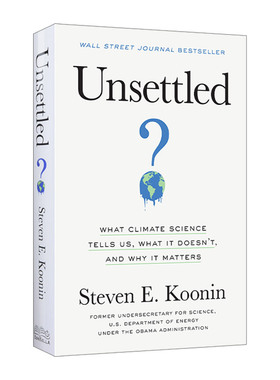 悬而未决 英文原版 Unsettled 气候科学告诉和不告诉我们什么 以及它为什么重要 环境 Steven E. Koonin 精装 进口英语原版书籍