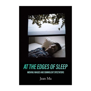 在睡眠的边缘  英文原版 At the Edges of Sleep 运动图像与昏昏欲睡的观众 斯坦福大学艺术教授Jean Ma 英文版 进口英语原版书籍