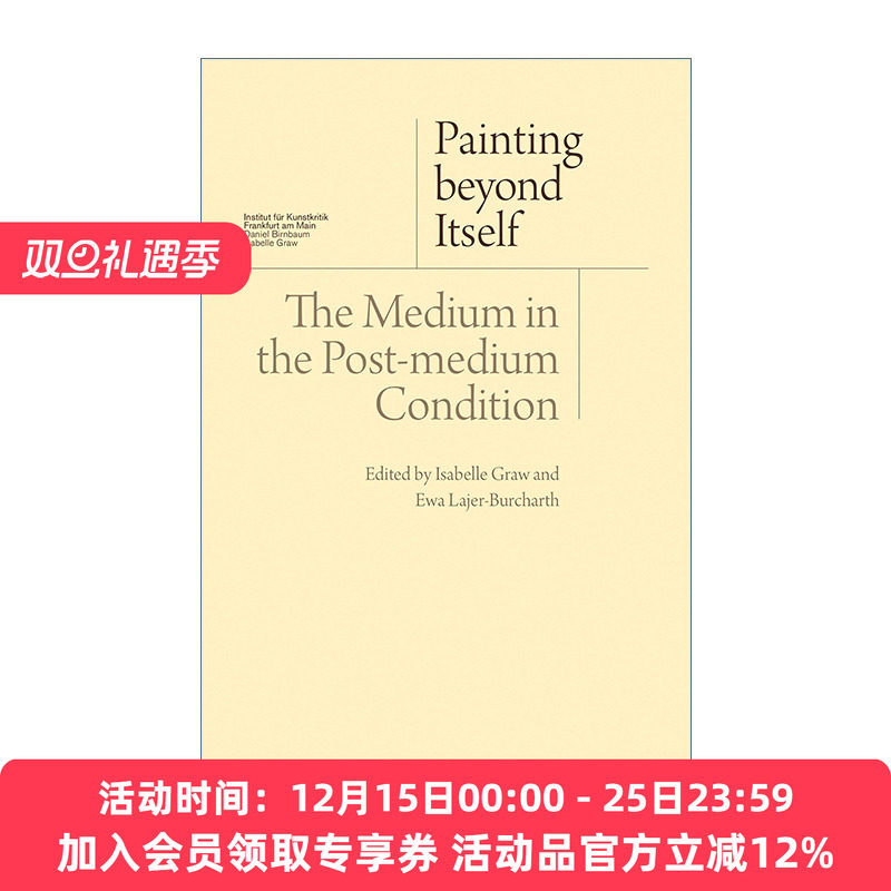 超越自身的绘画 英文原版 Painting Beyond Itself 后媒介状况下的媒介 艺术理论 Isabelle Graw 英文版 进口英语原版书籍