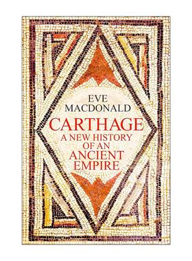 英文原版 Carthage 迦太基 一个古老帝国的新史 Eve MacDonald 英文版 进口英语原版书籍