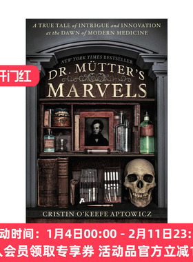 英文原版 Dr. Mutter's Marvels 穆特医生的奇迹 现代医学之初的阴谋和创新的真实故事 传记 Cristin O'Keefe Aptowicz 英文版
