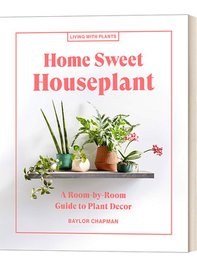与植物一起生活 英文原版 Home Sweet Houseplant 甜蜜家庭盆栽 绿色空间花艺园艺精装彩图指南 Baylor Chapman 英文版 进口书
