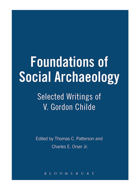 社会考古学基础  英文原版 Foundations of Social Archaeology Thomas C. Patterson Charles E. Orser Jr 进口英语原版书籍